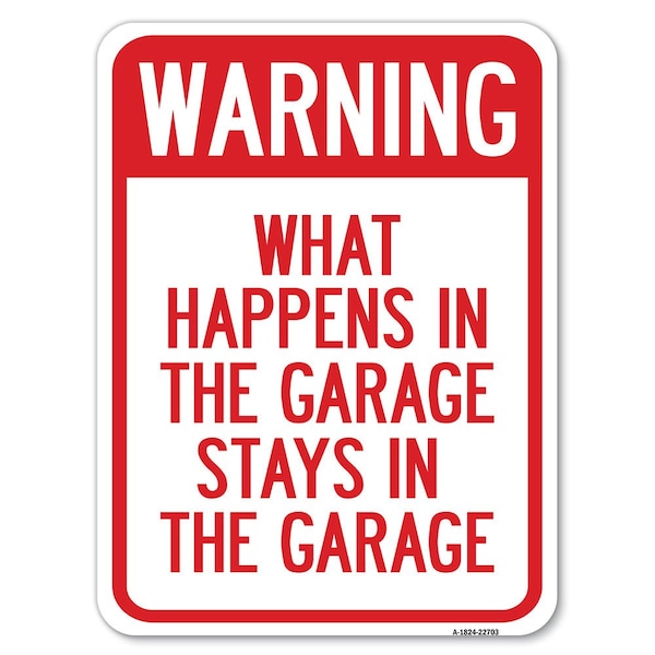 What Happens in Garage Stays in Garage Heavy-Gauge Alum Rust Proof Parking, 18" x 24", A-1824-22703